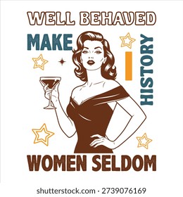 Well Behaved Women Seldom Make History Quote Illustration