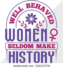 Well Behaved Women Seldom SVG Printable Vector Illustration
