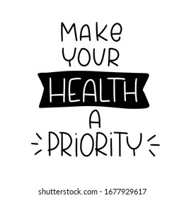 Well being and health care quote vector design with short saying about good physical condition. Make your health a priority handwritten modern calligraphy phrase. 