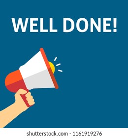 WELL DONE! Announcement. Hand Holding Megaphone With Speech Bubble. Flat Vector Illustration