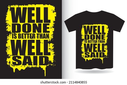 Well done is better than well said typography for t shirt