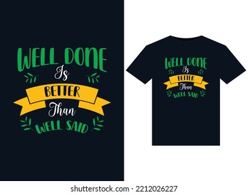 Well done is better than well said illustrations for print-ready T-Shirts design