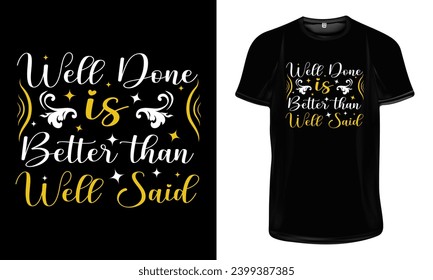 Well done is better than well said t shirt design, Motivational typography t shirt design, Inspirational quotes for t shirt design