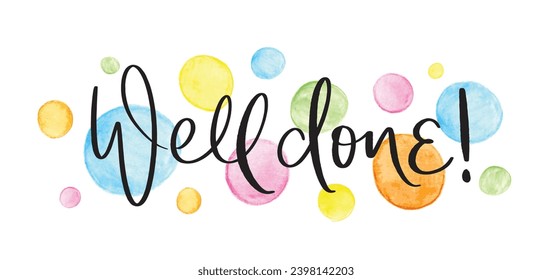 WELL DONE! black vector brush calligraphy with colorful watercolor dots