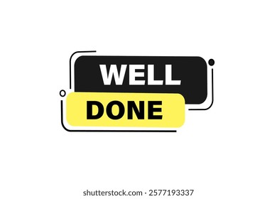 well done. Button for websites, Design Element, learn, stay, template, tuned, design, level, sign, speech, bubble  banner, modern, symbol, click. 
