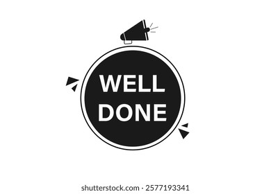 well done. Button for websites, Design Element, learn, stay, template, tuned, design, level, sign, speech, bubble  banner, modern, symbol, click. 
