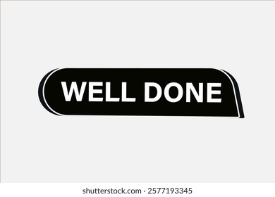 well done. Button for websites, Design Element, learn, stay, template, tuned, design, level, sign, speech, bubble  banner, modern, symbol, click. 
