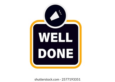 well done. Button for websites, Design Element, learn, stay, template, tuned, design, level, sign, speech, bubble  banner, modern, symbol, click. 
