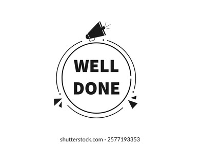 well done. Button for websites, Design Element, learn, stay, template, tuned, design, level, sign, speech, bubble  banner, modern, symbol, click. 
