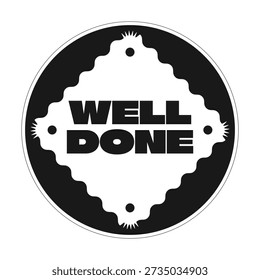 Ilustración circular de pegatinas en blanco y negro bien hecho. Felicitaciones, elogios. Buen trabajo. Inspiradora logro de recompensa. Etiqueta aislada. Insignia de marketing monocromo. Emblema promocional. Etiqueta de publicidad