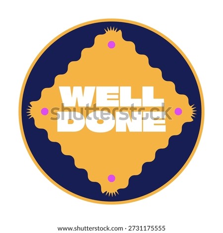 Well done circular navy orange sticker illustration. Congratulatory praise. Good job. Reward achievement. Label isolated. Marketing badge. Promotional emblem. Advertising tag. Bold typography