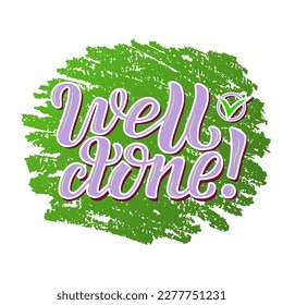 Well done color lettering on textured background. Hand drawn vector illustration with text decor for poster or design and advertising. Positive motivational nice quote for greeting card or sticker