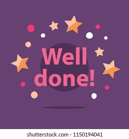 Well done, congratulations phrase, encouragement and motivation message, successful accomplishment, best performance, vector illustration