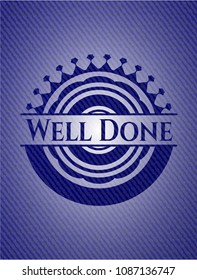  Well Done emblem with denim high quality background
