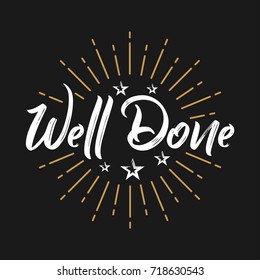 Well Done - Fireworks - Message, quote, sign, Lettering, Handwritten, vector for greeting