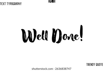 Well Done!  Grunge Text Typography Trendy Slogan For T-Shirt Designs