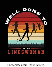 well done to the lady lineswoman t shirt design . this vector for t shirt and other uses.