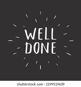 Well Done lettering sign, Congratulations message, calligraphic text. Vector illustration.