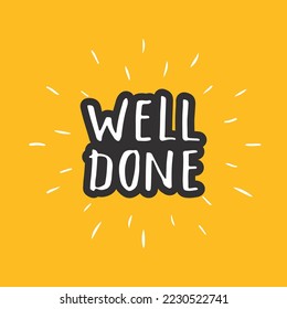 Well Done lettering sign, Congratulations message, calligraphic text. Vector illustration.