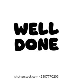 Well Done - Message, quote, sign, Lettering, Handwritten, vector for greeting