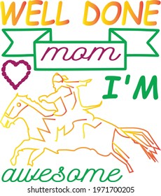 well done, mom, i'm awesome typography t-shirt design