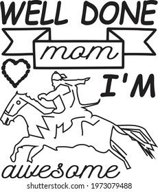 well done, mom, i'm awesome typography t-shirt design