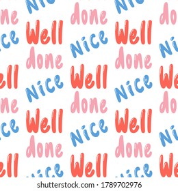 Well Done Nice. Vector seamless pattern with calligraphy hand drawn text. Good for wrapping paper, wedding card, birthday invitation, pattern fill, wallpaper