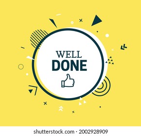 Well done round sticker. Great job quotes speech bubble. Advertising message in white circle banner with black frame and geometric abstract shapes. Vector card illustration on yellow background