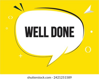 Well done speech bubble text. Banner and Poster. vector illustration.