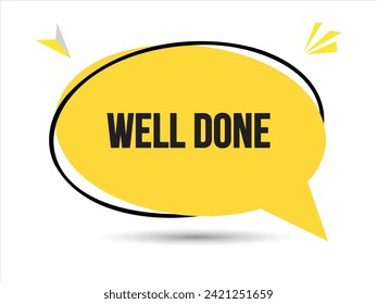 Well done speech bubble text. Banner and Poster. vector illustration.