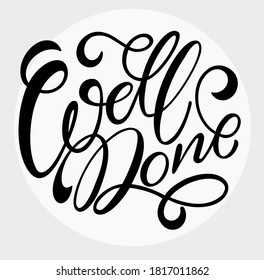 Well done text. Motivational quote, handwritten calligraphy text for inspirational posters, cards and social media content. phrase isolated.