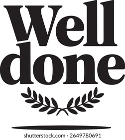 Well Done Typography with Laurel Wreath - Motivational Quote Graphic Design