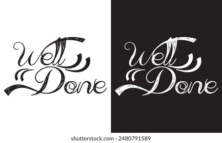 Well done vector text for card, banner, T-shirt print design, motivation poster, icon. Greeting calligraphy black and white Handwritten modern brush lettering isolated on white and black background. 