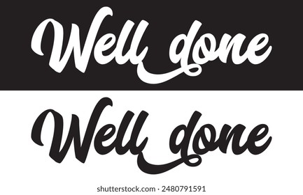 Well done vector text for card, banner, T-shirt print design, motivation poster, icon. Greeting calligraphy black and white Handwritten modern brush lettering isolated on white and black background. 