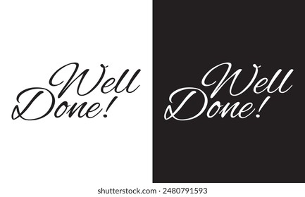 Well done vector text for card, banner, T-shirt print design, motivation poster, icon. Greeting calligraphy black and white Handwritten modern brush lettering isolated on white and black background. 