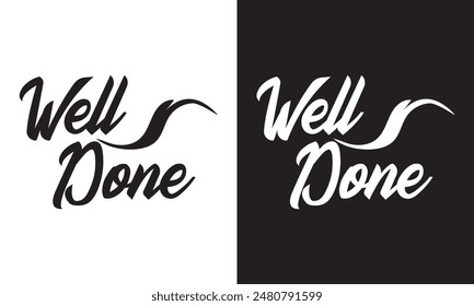 Well done vector text for card, banner, T-shirt print design, motivation poster, icon. Greeting calligraphy black and white Handwritten modern brush lettering isolated on white and black background. 