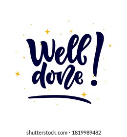 Well done Word isolated with stars. Hand calligraphy lettering. As logo, icon, tag, label expression, sticker. Bubble speech phrase. Vector illustration. Motivational quote