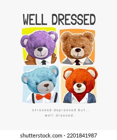 slogan bien vestido con coloridas muñecas de oso buen vestir ilustración vectorial