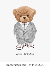 well dressed slogan with cute bear doll in stripe suit hand drawn vector illustration