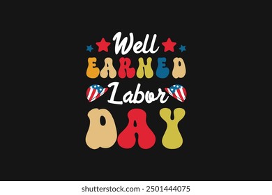 Well Earned Labor Day T shirt Design
