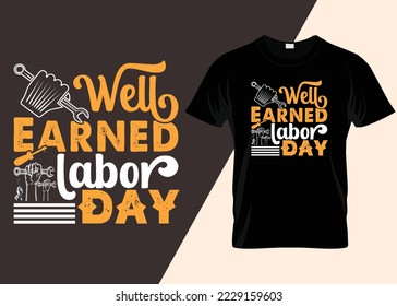 Diseño de camisetas bien ganadas en el Día del Trabajo