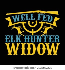 Well Fed Elk Hunter Widow, One Man Only, Vintage Hunting Labels Set, Bird Hunting, Hunting  Sport Vintage Design Vector Illustration