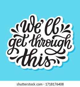 We'll get through this. Hand lettering inspirational quote isolated on blue background. Vector typography for posters, stickers, cards, social media