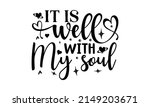 It is well with my soul -  Calligraphy phrase, Hand drew lettering for Xmas greeting cards, invitations, Good for poster, banner, and gift design, Hand lettering for your des.  Vector illustration 