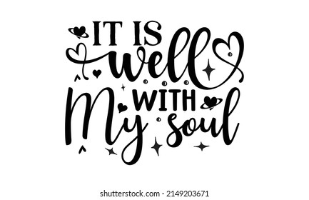 It is well with my soul -  Calligraphy phrase, Hand drew lettering for Xmas greeting cards, invitations, Good for poster, banner, and gift design, Hand lettering for your des.  Vector illustration 