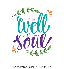 It Is Well with my Soul. Hand lettering. Motivational quote.