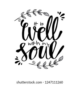 It Is Well with my Soul. Hand lettering. Motivational quote.