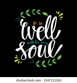 It Is Well with my Soul. Hand lettering. Motivational quote.