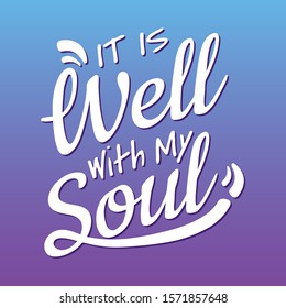 It is well with my soul hymn lyrics. Hand lettering.