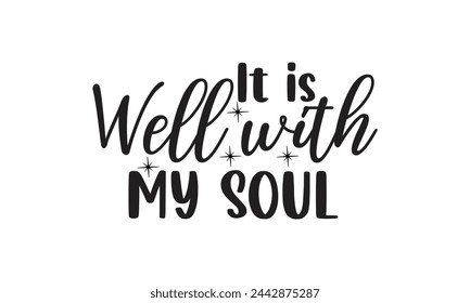 It is well with my soul - Lettering design for greeting banners, Mouse Pads, Prints, Cards and Posters, Mugs, Notebooks, Floor Pillows and T-shirt prints design.